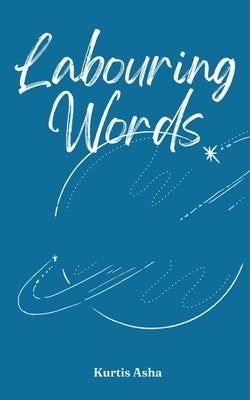 Labouring Words by Asha, Kurtis