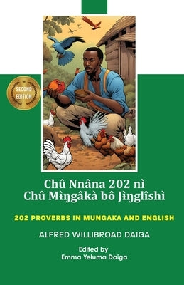 Chû nnâna 202 nì Chû Mɨ̀ŋgâkà bô Jɨ̀ŋglîshì: 202 Proverbs in Mungaka and English by Daiga, Alfred Willibroad