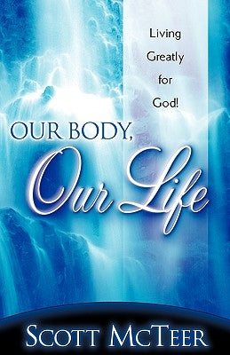 Our Body, Our Life by McTeer, Scott