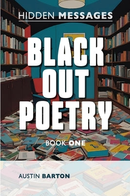Hidden Messages - Black Out Poetry (Book One) by Barton, Austin