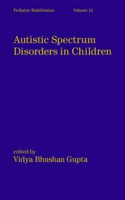 Autistic Spectrum Disorders in Children by Gupta, Vidya Bhushan