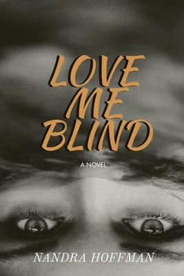 Love Me Blind by Hoffman, Nandra