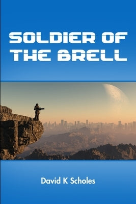 Soldier of the Brell by Scholes, David