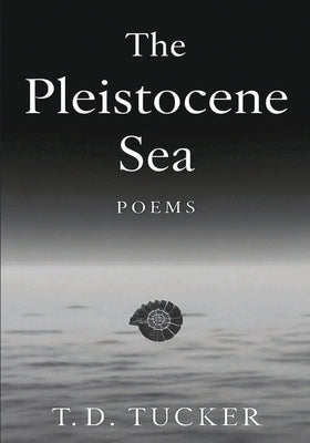 The Pleistocene Sea by Tucker, T. D.