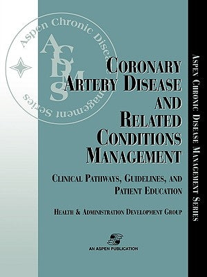 Coronary Artery Disease & Related Conditions Mgmt by Health and Administration Development Gr