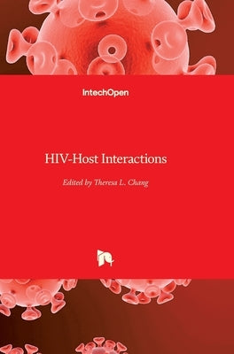 HIV-Host Interactions by Chang, Theresa Li-Yun