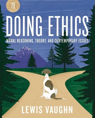 Doing Ethics: Moral Reasoning and Contemporary Moral Issues by Vaughn, Lewis