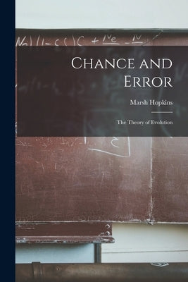 Chance and Error: the Theory of Evolution by Hopkins, Marsh