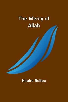 The Mercy of Allah by Belloc, Hilaire