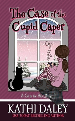 A Cat in the Attic Mystery: The Case of the Cupid Caper by Daley, Kathi