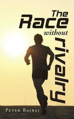 The Race without Rivalry by Baibai, Peter