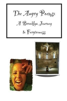 The Angry Poems: A Brooklyn Journey to Forgiveness by Rivera, Jasmin