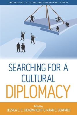 Searching for a Cultural Diplomacy by Gienow-Hecht, Jessica C. E.