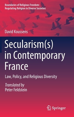 Secularism(s) in Contemporary France: Law, Policy, and Religious Diversity by Koussens, David