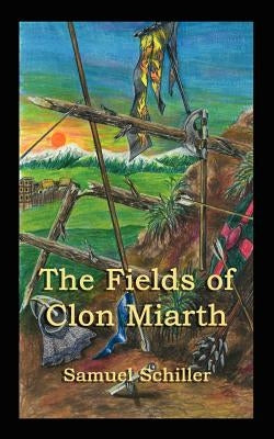 The Fields of Clon Miarth by Samuel, Schiller