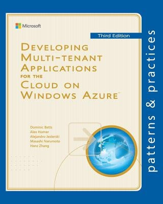Developing Multi-tenant Applications for the Cloud on Windows Azure by Homer, Alex