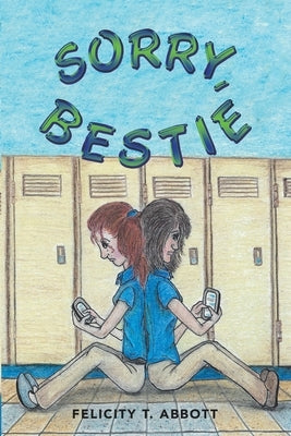 Sorry, Bestie by Abbott, Felicity T.