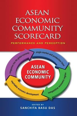 ASEAN Economic Community Scorecard: Performance and Perception by Das, Sanchita Basu