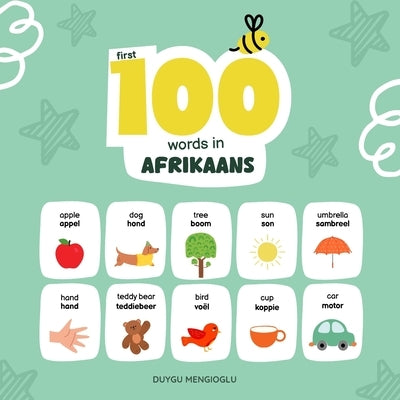 First 100 Words in Afrikaans, Afrikaans Language Learning for Kids: Bilingual Afrikaans Baby Book, Afrikaans First Dictionary, Afrikaans Flashcards by Mengioglu, Duygu