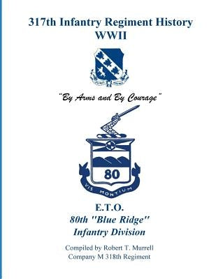 317th Infantry Regiment History WWII by Adkins III, Andrew Z.