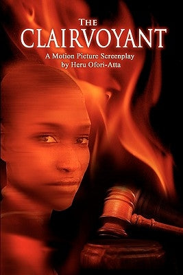The Clairvoyant: A Screenplay by Heru Ofori-Atta by Ofori-Atta, Heru