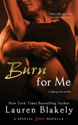 Burn for Me by Blakely, Lauren