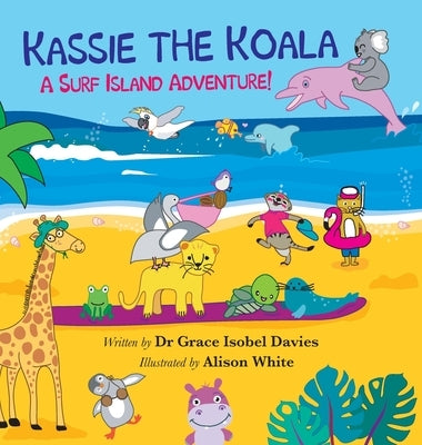 Kassie the Koala: A Surf Island Adventure! by Davies, Grace