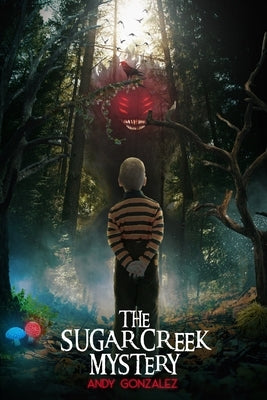 The Sugar Creek Mystery by Gonzalez, Andy