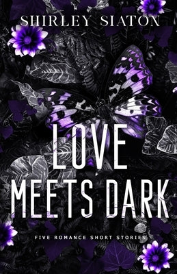 Love Meets Dark: Five Romance Short Stories (The Discreet Edition) by Siaton, Shirley