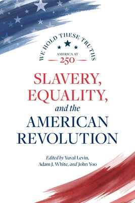 Slavery, Equality, and the American Revolution by Levin, Yuval