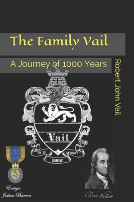 The Family Vail: A Journey of 1000 Years by Vail, Robert John