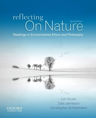 Reflecting on Nature: Readings in Environmental Ethics and Philosophy by Gruen, Lori