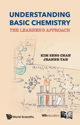 Understand Basic Chem: The Learner's Approach by Chan Kim Seng