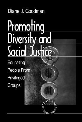 Promoting Diversity and Social Justice: Educating People from Privileged Groups by Goodman, Diane J.