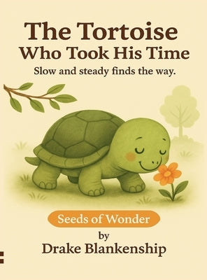 The Tortoise Who Took His Time by Blankenship, Drake