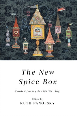 The New Spice Box: Contemporary Jewish Writing by Panofsky, Ruth