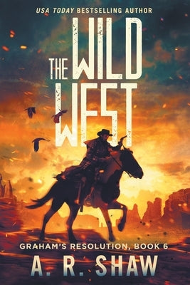 The Wild West: A Post-Apocalyptic Medical Techno Thriller Series by Shaw, A. R.