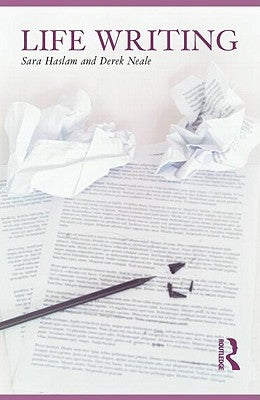 Life Writing by Haslam, Sara