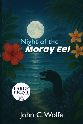 Night of the Moray Eel by Wolfe, John C.