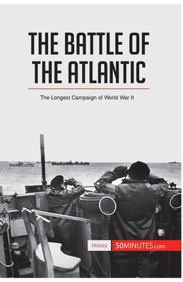 The Battle of the Atlantic: The Longest Campaign of World War II by 50minutes