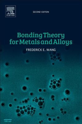 Bonding Theory for Metals and Alloys by Wang, Frederick E.
