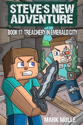 Steve's New Adventure Book 17: Treachery in Emerald City by Mulle, Mark