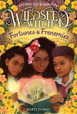 Fortunes & Frenemies (Wildseed Witch Book 3) by Dumas, Marti