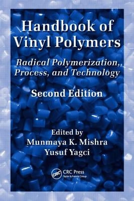 Handbook of Vinyl Polymers: Radical Polymerization, Process, and Technology by Mishra, Munmaya