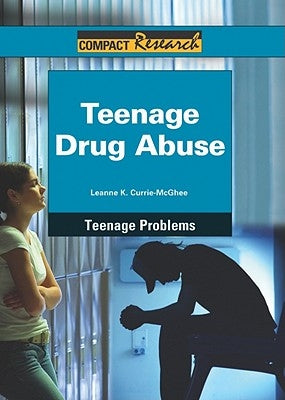Teenage Drug Abuse by Currie-McGhee, Leanne K.