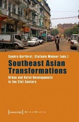 Southeast Asian Transformations: Urban and Rural Developments in the 21st Century by Kurfürst, Sandra
