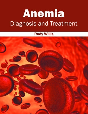 Anemia: Diagnosis and Treatment by Willis, Rudy