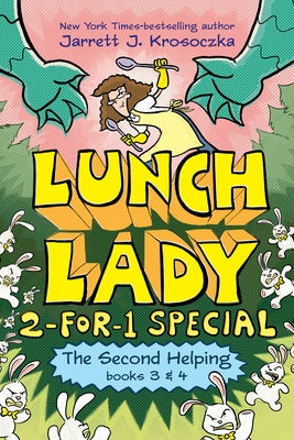 The Second Helping (Lunch Lady Books 3 & 4): The Author Visit Vendetta and the Summer Camp Shakedown by Krosoczka, Jarrett J.