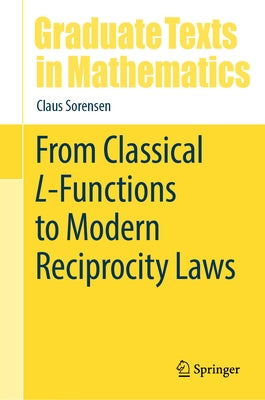From Classical L-Functions to Modern Reciprocity Laws by Sorensen, Claus