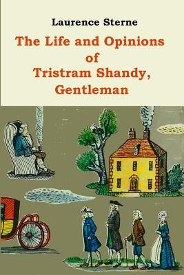 The Life and Opinions of Tristram Shandy by Sterne, Laurence